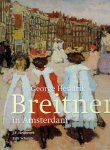BREITNER - J.F. HEIJBROEK & Erik SCHMITZ - George Hendrik Breitner. BREITNER - J.F. HEIJBROEK & Erik SCHMITZ - George Hendrik Breitner.