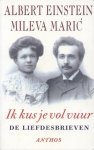 Einstein, Albert / Maric, Mileva - Ik kus je vol vuur (De liefdesbrieven)