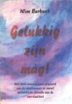 Burkunk, Wim - Gelukkig zijn màg! Wat korte overwegingen uitgaand van de relativerende en vooral optimistische filosofie van de non-dualiteit