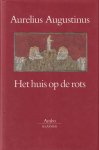 Augustinus, Aurelius - Het huis op de rots. Verhandeling over de bergrede. [De sermone Domini in monte]. Vertaald, ingeleid en van aantekeningen voorzien door L. Wenneker en H. van Reisen