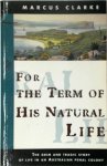 Marcus Clarke 41864, Marcus Andrew Hislop Clarke 217577 - For the Term of His Natural Life