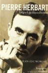 HERBART, PIERRE, MOREAU, J.L. - Pierre Herbart. L'orgueil du dépouillement.