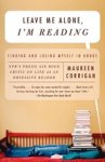 Maureen Corrigan - Leave Me Alone, I'm Reading - Finding and Losing Myself in Books Maureen Corrigan - Leave Me Alone, I'm Reading - Finding and Losing Myself in Books