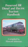 Johnston, Howard (compiler) - Preserved BR Diesel and Electric Traction Handbook
