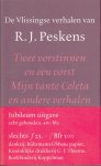 Peskens, R.J. - De Vlissingse verhalen. [Twee vorstinnen en een vorst, Mijn tante Coleta, Verspreide verhalen, Ongebundeld werk]