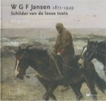 JANSEN -  Avest, Hugo P. ter: - W.G.F. Jansen [1871-1949]. Schilder van de losse toets.