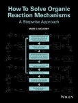 Moloney, Mark G. - How To Solve Organic Reaction Mechanisms A Stepwise Approach