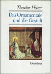 HETZER, THEODOR. - DAS ORNAMENTALE UND DIE GESTALT.