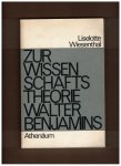 Wiesenthal, Liselotte - Zur Wissenschaftstheorie Walter Benjamins