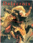 Eugène Delacroix, Arlette Sérullaz, Galeries Nationales Du Grand Palais (France), Philadelphia Museum Of Art - Delacroix - The Late Work