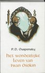 P.D. Ouspensky, A. van Gorp - Het wonderlijke leven van Iwan Osokin