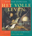 Stipriaan, R. van - Het volle leven. Nederlandse literatuur en cultuur ten tijde van de Republiek (circa 1550-1800)