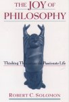 Robert C. Solomon - The Joy of Philosophy