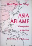 Vlugt, Ebed van der - Asia Aflame: communism in the East