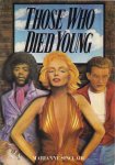 Marianne Sinclair - Those Who Died Young: cult heroes of the twentieth century.