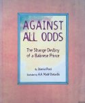 Pucci, Idanna - Against All Odds: The Strange Destiny of a Balinese Prince