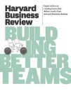 Harvard Business Review - Harvard Business Review on Building Better Teams