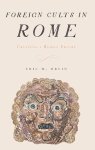 Eric Orlin - Foreign Cults in Rome Creating a Roman Empire