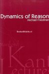 Friedman, Michael - Dynamics of Reason