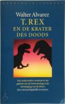 Walter Alvarez, Bart Voorzanger - T.rex en de krater des doods vier onderzoekers ontsluieren het geheim van de komeetinslag en de vernietiging van de dino's