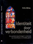 Alma, H.A - Identiteit door Verbondenheid: Een godsdienstpsychologie en Christelijk geloof