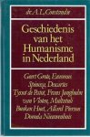 CONSTANDSE, A.L. - Geschiedenis van het Humanisme in Nederland. Geert Grote, Erasmus, Spinoza, Descartes, Tyssot de Patot, Frans Junghuhn, Van Vloten, Multauli, Busken Huet, Allard Pierson, Domela Nieuwenhuis.