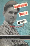 Sprang, Alfred van - Amsterdam - Tokio retour: een greep uit de ervaringen van een over de wereld zwervende dagbladcorrespondent