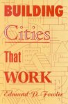 Fowler, Edmund P. - Building Cities That Work