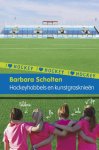Barbara Scholten - I love hockey - I Love Hockey 1: Hockeyhobbels en kunstgrasknieën