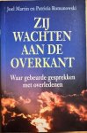 Martin, Joel / Romanowski, Patricia. - ZIJ WACHTEN AAN DE OVERKANT. Waar gebeurde gesprekken met overledenen.