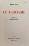 MUSSOLINI - Le Fascisme. Doctrine Institutions.