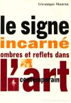 MAURON, V. - Le signe incarné: ombres et reflets dans l'art contemporain.