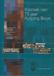 Broers, IJs / Groot, peter / Veel. Dick / Kraakman, Jan - Kroniek van 75 jaar Kolping Boys
