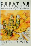 Tyler Cowen 21359 - Creative Destruction How Globalization Is Changing the World's Cultures