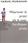 Murakami, Haruki - Waarover ik praat als ik over hardlopen praat