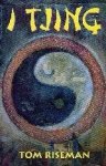 Riseman, Tom - I Tjing / een nieuwe praktische inleiding waarin de toekomstvoorspellingen voor een ieder