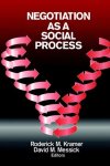 Roderick M. Kramer - Negotiation as a Social Process
