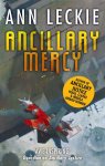 Ann Leckie - Ancillary Mercy The conclusion to the trilogy that began with ANCILLARY JUSTICE