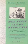 Ozouf, Mona - Het feest van de revolutie: de Franse Revolutie, de vernieuwing van het openbare leven en het ontstaan van de moderne maatschappelijke waarden, 1789-1799