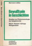 Lübbe, Hermann. - Bewußtsein in Geschichten: Studien zur Phänomenologie der Subjektivität. Mach. Husserl. Schapp. Wittgenstein.