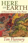 Tim Flannery - Here on Earth: A Natural History of the Planet
