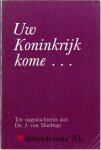 Sliedregt, Ds. J. van - Uw Koninkrijk kome  -  Ter nagedachtenis aan ds. J. van Sliedregt
