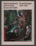 Nationalgalerie (DDR) (Berlin) - Nationalgalerie Sammlung Kunst der DDR : Erwerbungen 1986-1989.