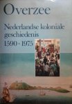 VAN DEN BOOGAART E. e.a. - Overzee: Nederlandse koloniale geschiedenis, 1590-1975.