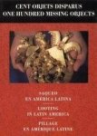 Museums, International Council of - Cent objets disparus : saqueo en Ame?rica Latina = One hundred missing objects : looting in Latin America..