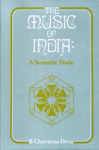 Chaitanya Deva, B. - THE MUSIC OF INDIA: A Scientific Study