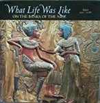 Time Life editors - What  Life was like ;  on the banks of the Nile -Egypt 3050 - 30 BC
