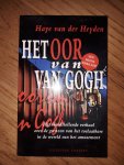 Heyden, Haye van der - Het oor van Van Gogh. Een mediathriller. Het bloedstollende verhaal over de grenzen van het toelaatbare in de wereld van het amusement.