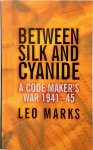 Marks, Leo - Between Silk and Cyanide A Code Maker's War 1941-45