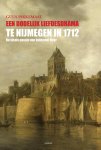 Guus Pikkemaat - Een dodelijk liefdesdrama te Nijmegen in 1712